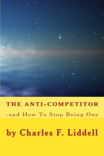 The Anti-Competitor -And How to Stop Being One