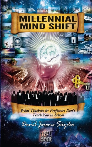Millennial Mind Shift What Teachers and Professors Don't Teach You in School