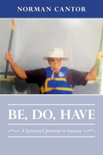 Be, Do, Have A Spiritual Journey to Success