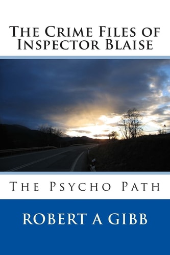 The Crime Files of Inspector Blaise The Psycho Path
