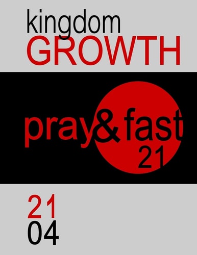 Pray and Fast 21 Kingdom Growth