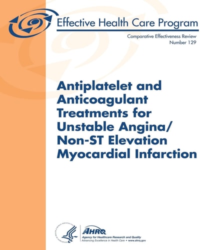 Antiplatelet and Anticoagulant Treatments for Unstable Angina/Non-ST Elevation Myocardial Infarction Comparative Effectiveness Review Number 129