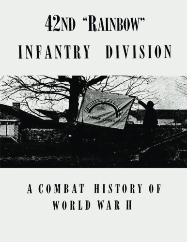 42nd Rainbow Infantry Division A Combat History of World War Ii
