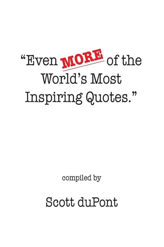 Even MORE of the World's Most Inspiring Quotes.