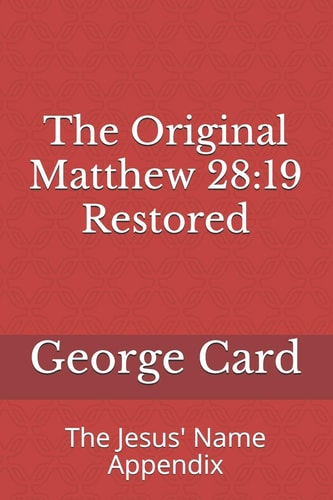 The Original Matthew 28 19 Restored: The Jesus' Name Appendix