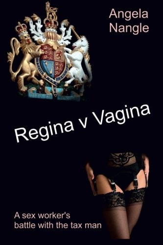 Regina V Vagina A Sex Worker's Battle with the Tax Man
