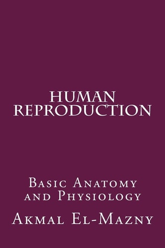 Human Reproduction Basic Anatomy and Physiology