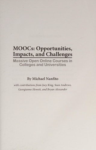 MOOCs Opportunities, Impacts, and Challenges : Massive Open Online Courses in Colleges and Universities