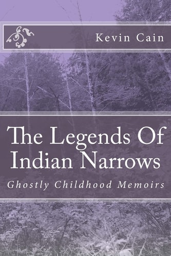 The Legends of Indian Narrows Ghostly Childhood Memoirs