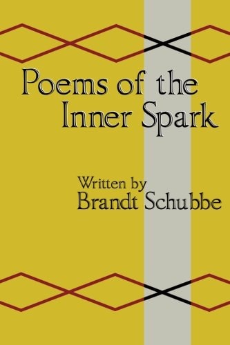 Poems Of The Inner Spark Heartfelt Work with Inspirations from Life, Some Real, and Some Not Real.