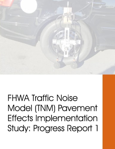 FHWA Traffic Noise Model (TNM) Pavement Effects Implementation Study Progress Report 1