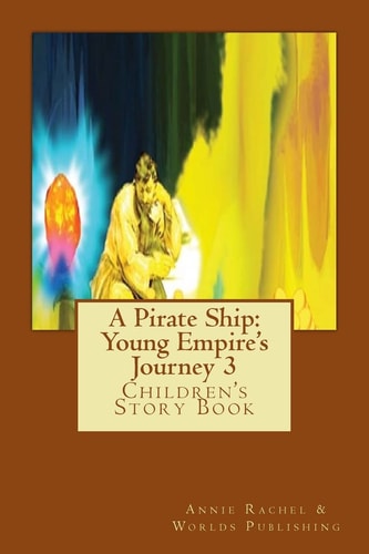 A Pirate Ship Young Empire's Journey 3: Children's Story Book