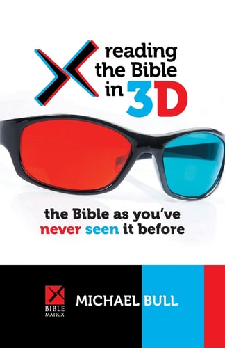 Reading the Bible In 3D The Bible As You've Never Seen It Before