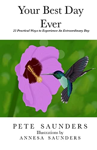 Your Best Day Ever! 24 Practical Ways to Experience An Extraordinary Day