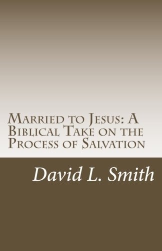 Married to Jesus A Biblical Take on the Process of Salvation