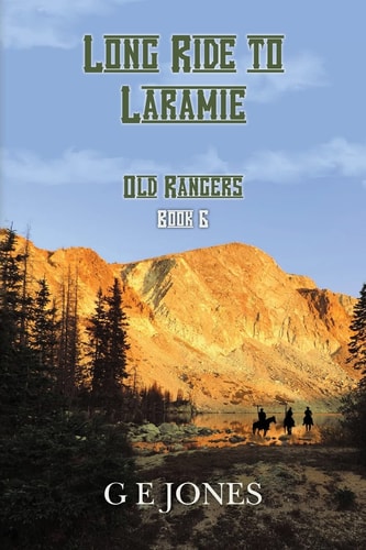Long Ride To Laramie (Book 6) Old Rangers