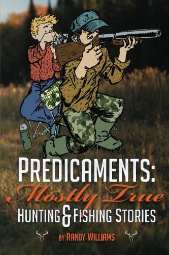 Predicaments Mostly True Hunting & Fishing Stories