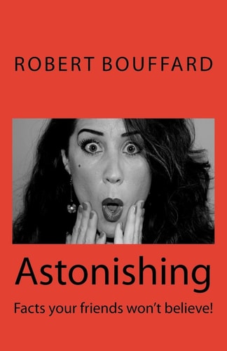 Astonishing Facts That Your Friends Won't Believe