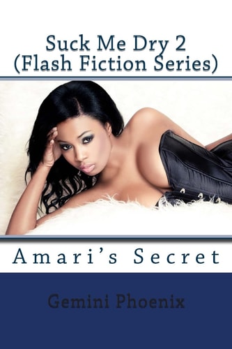 Suck Me Dry 2 Amari's Secret