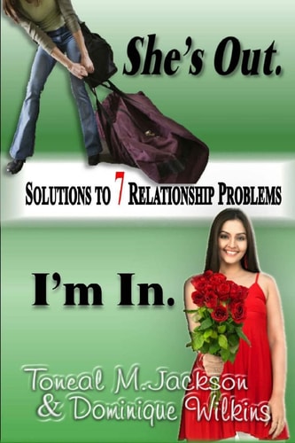 She's Out. I'm In Solutions to 7 Relationship Problems