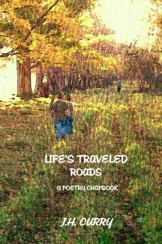 Life's Traveled Roads A Poetry Chapbook