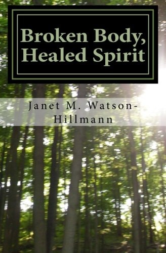 Broken Body, Healed Spirit My Journey Through West Nile Virus, Stiff Person's Syndrome and Acceptance