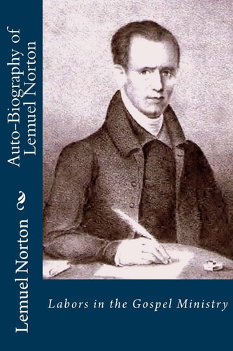 Auto-Biography of Lemuel Norton Labors in the Gospel Ministry