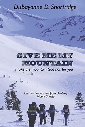 Give Me My Mountain Take the Mountain God Has for You