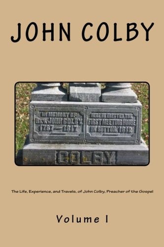 The Life, Experience, And Travels, Of John Colby, Preacher Of The Gospel. Auto-Biography