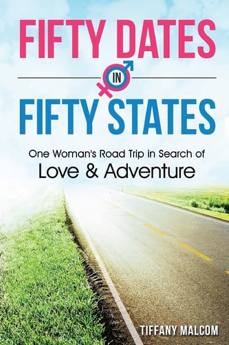 Fifty Dates in Fifty States One Woman's Road Trip in Search of Love and Adventure