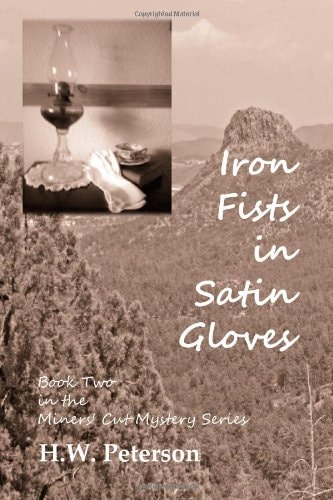 Iron Fists In Satin Gloves Book Two in the Miners' Cut Mystery Series