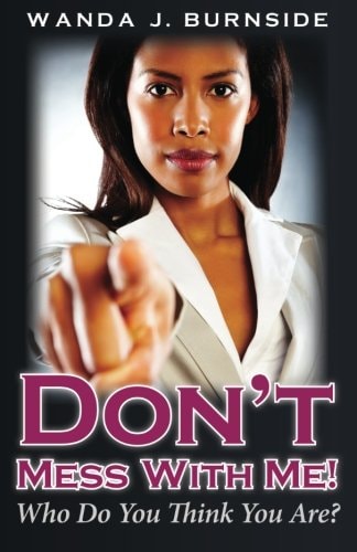 Don't Mess With Me! Who Do You Think You Are?