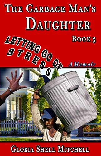 Letting Go of STRESS The Garbage Man's Daughter
