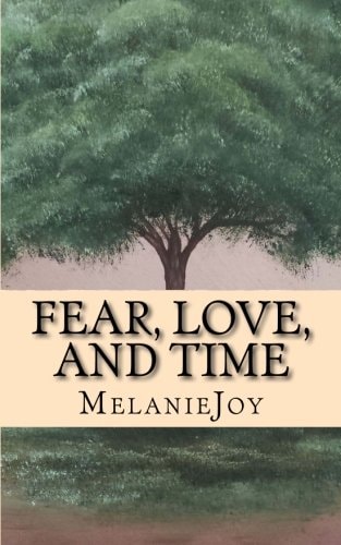 Fear, Love, and Time A Collection of Poetry