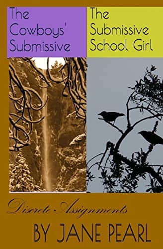 Discrete Assignments Books 1 And 2 The Cowboys' Submissive/the Submissive Schoolgirl