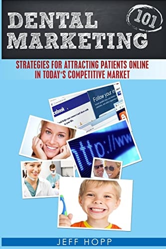 Dental Marketing 101 Strategies For Attracting Patients In Today's Competitive Market