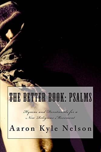 The Better Book: Psalms Hymns and Devotionals for a New Religious Movement