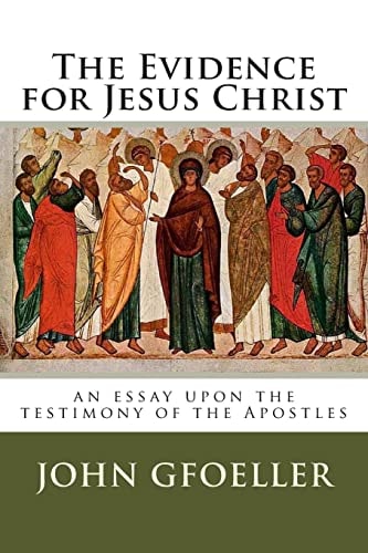 The Evidence for Jesus Christ An Essay Upon the Testimony of the Apostles