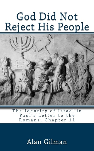 God Did Not Reject His People The Identity of Israel in Paul's Letter to the Romans, Chapter 11