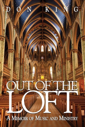 Out of the Loft A Memoir of Music and Ministry