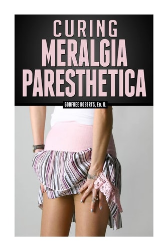 Curing Meralgia Paresthetica Burning Thigh Pain Treatment