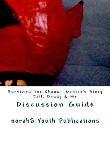 Surviving the Chaos Discussion Guide Having Conversations with Teens about Incarceration