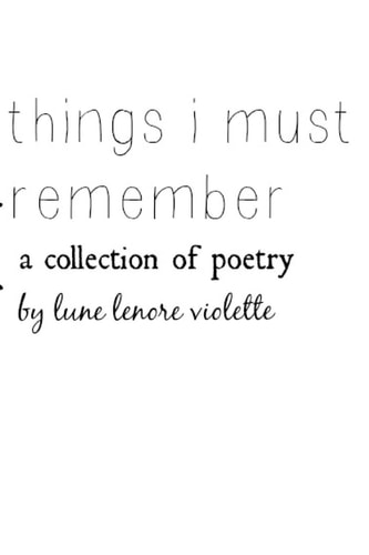 Things I Must Remember A Collection of Poetry