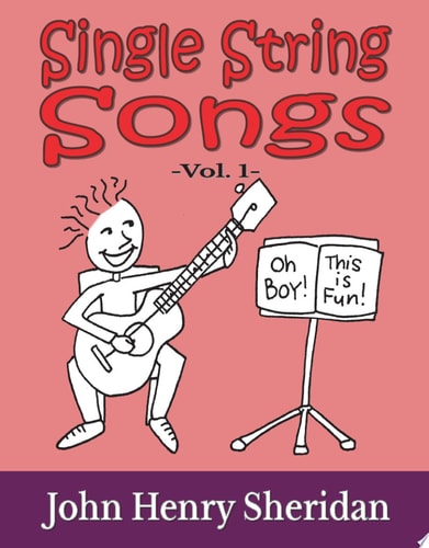 Single String Songs Vol. 1 A Dozen Super Simple & Fun Songs Written Especially for the Beginner Guitarist Using Single String TAB