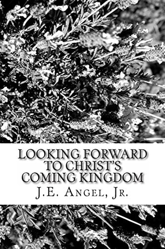 Looking Forward To Christ's Coming Kingdom
