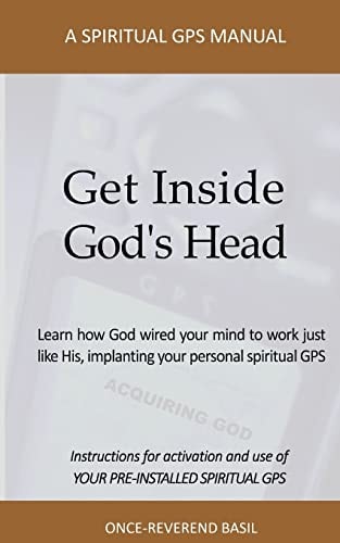 Get Inside God's Head A Spiritual GPS Manual