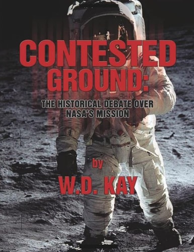 Contested Ground The Historical Debate Over Nasa's Mission