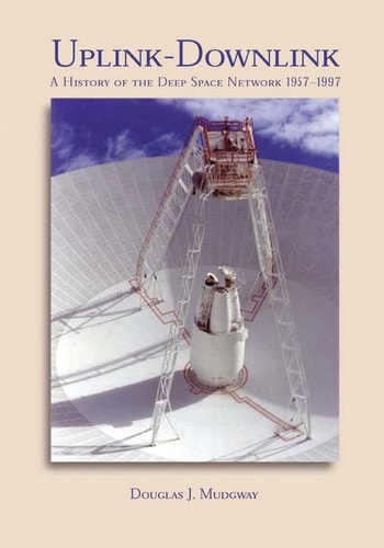 Uplink-Downlink A History of the Deep Space Network, 1957-1997