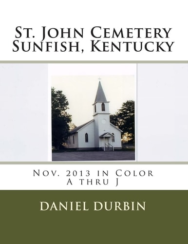 St. John Cemetery Sunfish, KY - Color A-J November 2013 in Color a Thru J