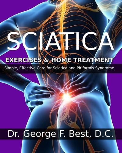 Sciatica Exercises and Home Treatment Simple, Effective Care for Sciatica and Piriformis Syndrome